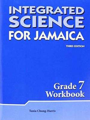 Integrated Science for Jamaica 3rd Edition Grade 7 Workbook de Tania Chung