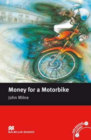 Milne, J: Macmillan Readers Money for a Motorbike Beginner W de John Milne