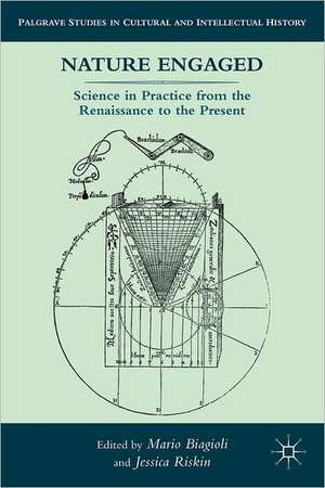 Nature Engaged: Science in Practice from the Renaissance to the Present de M. Biagioli