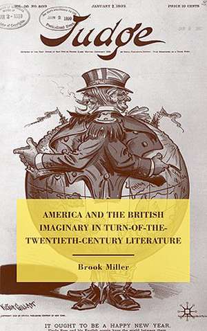 America and the British Imaginary in Turn-of-the-Twentieth-Century Literature de B. Miller