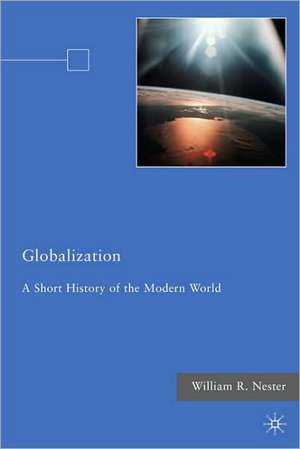 Globalization: A Short History of the Modern World de W. Nester