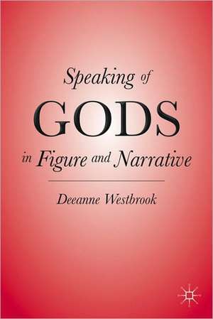 Speaking of Gods in Figure and Narrative de D. Westbrook