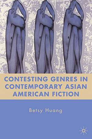 Contesting Genres in Contemporary Asian American Fiction de B. Huang