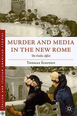 Murder and Media in the New Rome: The Fadda Affair de T. Simpson