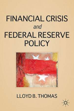 The Financial Crisis and Federal Reserve Policy de L. Thomas