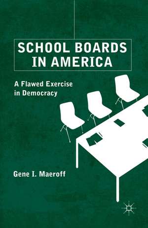 School Boards in America: A Flawed Exercise in Democracy de G. Maeroff