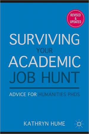 Surviving Your Academic Job Hunt: Advice for Humanities PhDs de K. Hume