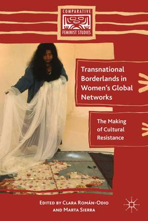 Transnational Borderlands in Women’s Global Networks: The Making of Cultural Resistance de M. Sierra