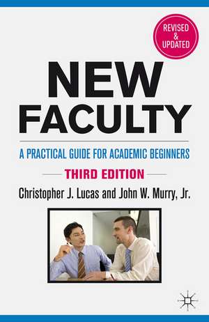 New Faculty: A Practical Guide for Academic Beginners de C. Lucas