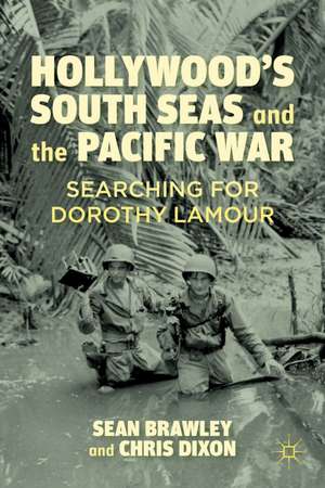 Hollywood’s South Seas and the Pacific War: Searching for Dorothy Lamour de S. Brawley