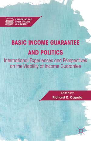 Basic Income Guarantee and Politics: International Experiences and Perspectives on the Viability of Income Guarantee de R. Caputo