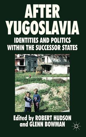 After Yugoslavia: Identities and Politics within the Successor States de R. Hudson