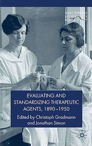 Evaluating and Standardizing Therapeutic Agents, 1890-1950 de C. Gradmann