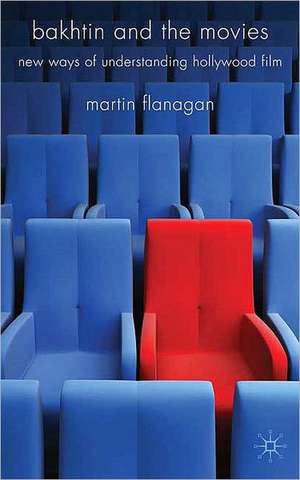 Bakhtin and the Movies: New Ways of Understanding Hollywood Film de M. Flanagan