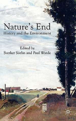 Nature's End: History and the Environment de S. Sörlin