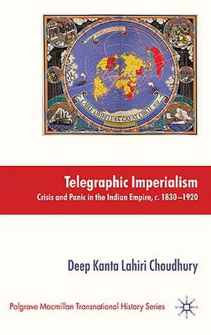 Telegraphic Imperialism: Crisis and Panic in the Indian Empire, c.1830-1920 de Kenneth A. Loparo