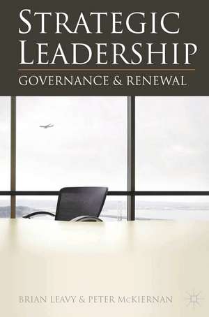 Strategic Leadership: Governance and Renewal de Brian Leavy