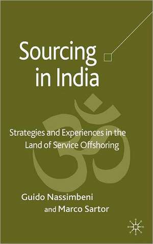 Sourcing in India: Strategies and Experiences in the Land of Service Offshoring de Guido Nassimbeni