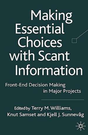 Making Essential Choices with Scant Information: Front-End Decision Making in Major Projects de T. Williams