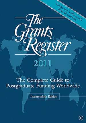 The Grants Register 2011: The Complete Guide to Postgraduate Funding Worldwide de Palgrave Macmillan Ltd