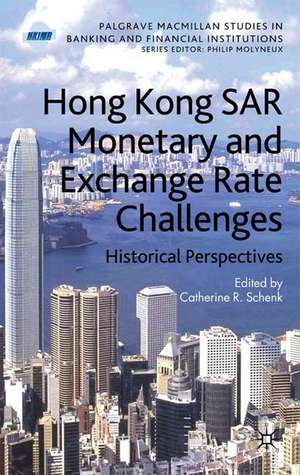 Hong Kong SAR Monetary and Exchange Rate Challenges: Historical Perspectives de C. Schenk