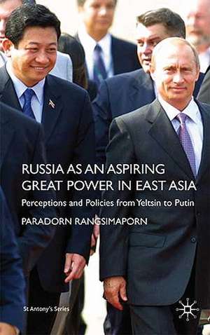 Russia as an Aspiring Great Power in East Asia: Perceptions and Policies from Yeltsin to Putin de P. Rangsimaporn