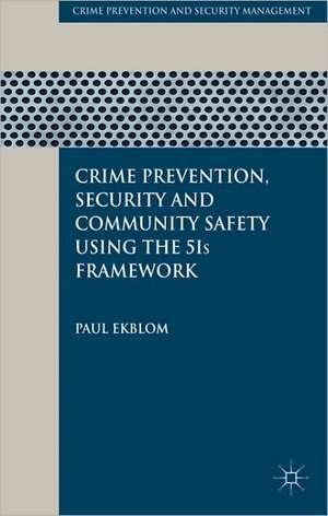 Crime Prevention, Security and Community Safety Using the 5Is Framework de P. Ekblom