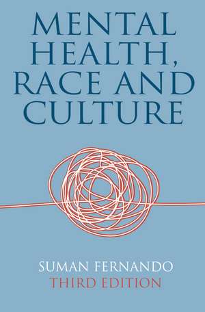 Mental Health, Race and Culture: Third Edition de Suman Fernando