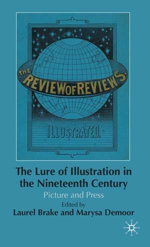 The Lure of Illustration in the Nineteenth Century: Picture and Press de L. Brake