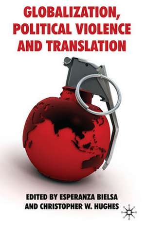 Globalization, Political Violence and Translation de E. Bielsa