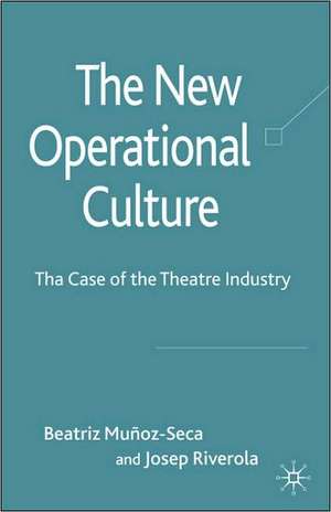 The New Operational Culture: The Case of the Theatre Industry de Beatriz Munoz-Seca