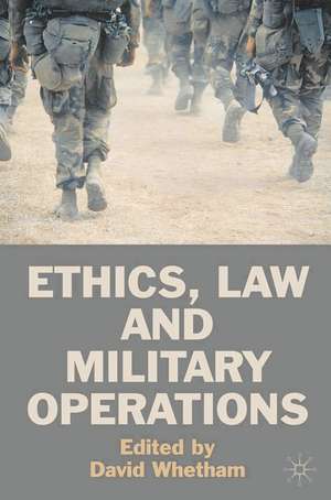 Ethics, Law and Military Operations de David Whetham