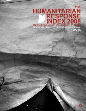 Humanitarian Response Index 2008: Donor Accountability in Humanitarian Action de DARA (Development Assistance Research Associates)