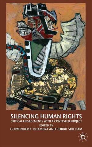 Silencing Human Rights: Critical Engagements with a Contested Project de G. Bhambra