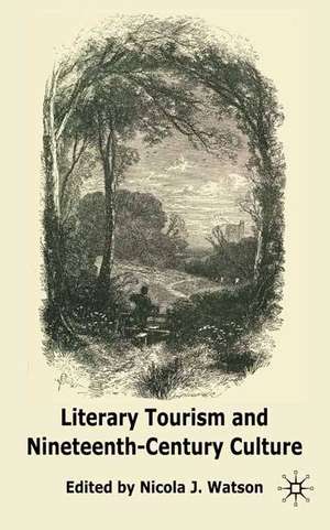 Literary Tourism and Nineteenth-Century Culture de N. Watson