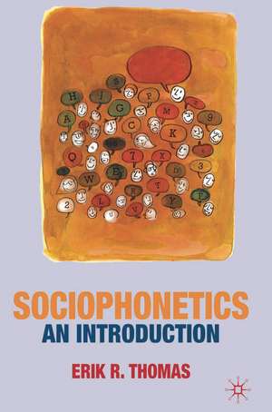 Sociophonetics: An Introduction de Erik Thomas