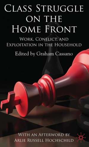 Class Struggle on the Home Front: Work, Conflict, and Exploitation in the Household de G. Cassano