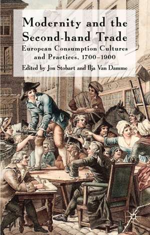 Modernity and the Second-Hand Trade: European Consumption Cultures and Practices, 1700-1900 de J. Stobart