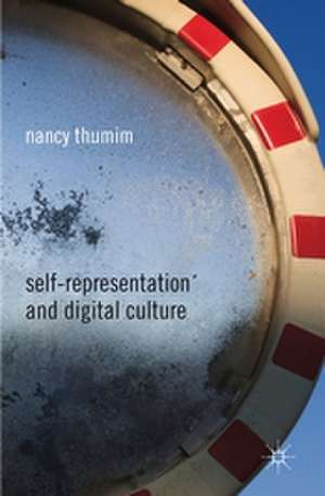 Self-Representation and Digital Culture de N. Thumim