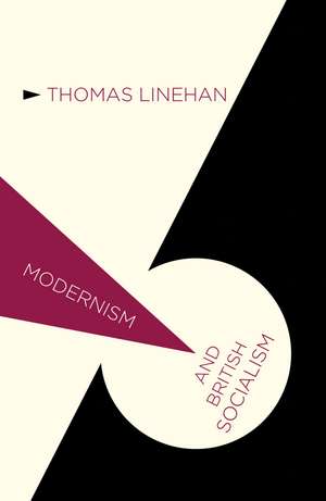 Modernism and British Socialism de Thomas Linehan