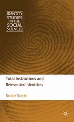 Total Institutions and Reinvented Identities de S. Scott