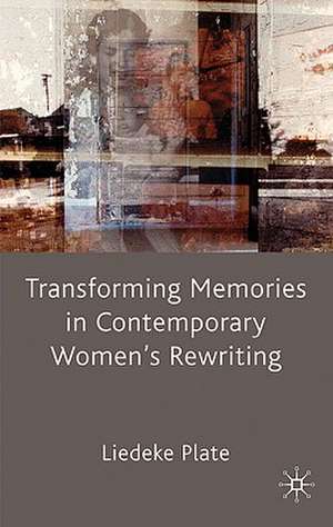 Transforming Memories in Contemporary Women's Rewriting de L. Plate