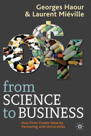 From Science to Business: How Firms Create Value by Partnering with Universities de G. Haour