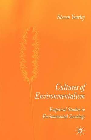 Cultures of Environmentalism: Empirical Studies in Environmental Sociology de S. Yearley