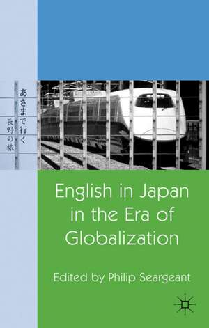 English in Japan in the Era of Globalization de P. Seargeant