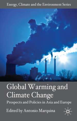 Global Warming and Climate Change: Prospects and Policies in Asia and Europe de A. Marquina