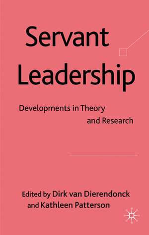 Servant Leadership: Developments in Theory and Research de Dirk van Dierendonck