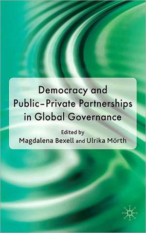 Democracy and Public-Private Partnerships in Global Governance de M. Bexell