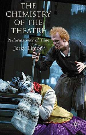 The Chemistry of the Theatre: Performativity of Time de Jerzy Limon