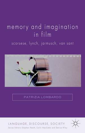 Memory and Imagination in Film: Scorsese, Lynch, Jarmusch, Van Sant de P. Lombardo